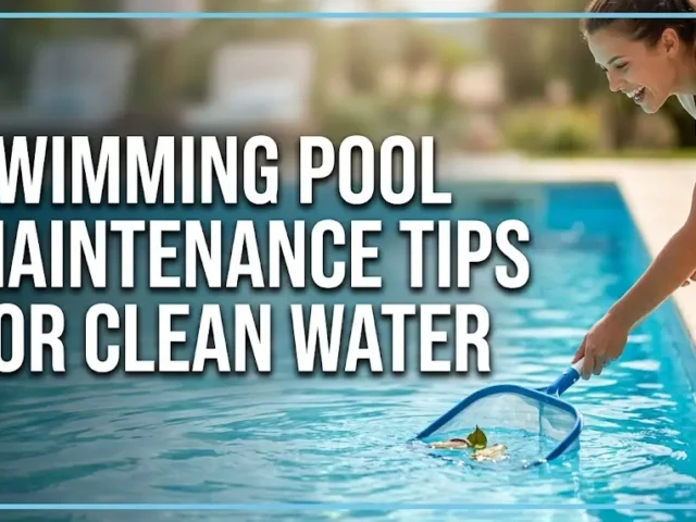 Swimming Pool Maintenance Tips for Clean Water